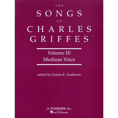 THE SONGS OF CHARLES T. GRIFFES VOLUME 3 - MEDIUM VOICE