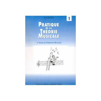 KLEIN YVES - PRATIQUE DE LA THEORIE MUSICALE VOL.1