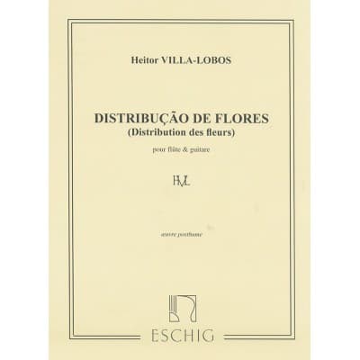 VILLA-LOBOS H. - DISTRIBUTION DE FLEURS, OEUVRE POSTHUME - FLUTE ET GUITARE