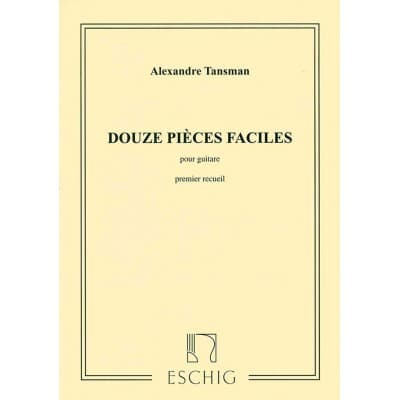 TANSMAN A. - 12 PIECES FACILES N 1 - GUITARE