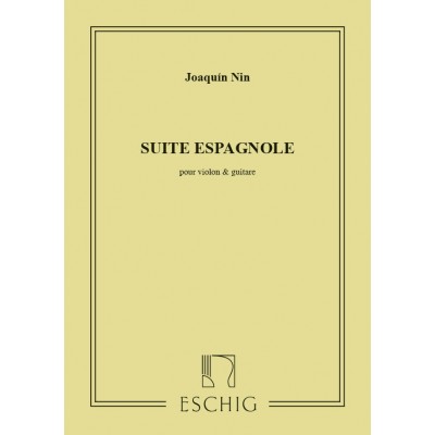 EDITION MAX ESCHIG NIN - SUITE ESPAGNOLE - VIOLON ET GUITARE