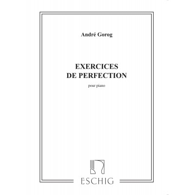 EDITION MAX ESCHIG Gorog - Exercices De Perfectionnement - Piano