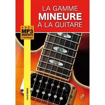 PLAY MUSIC PUBLISHING DAVID ROUX - LA GAMME MINEURE A LA GUITARE