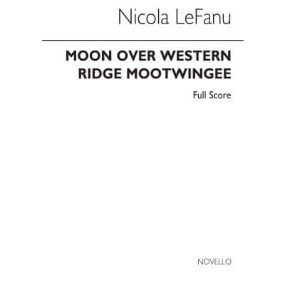 LEFANU NICOLA - LEFANU - MOON OVER WESTERN / RIDGE MOOTWINGEE - SCORE