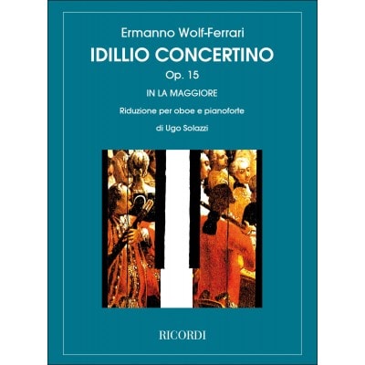 WOLF-FERRARI E. - IDILLIO-CONCERTINO IN LA OP.15 - HAUTBOIS ET PIANO