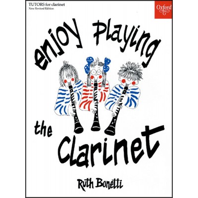 OXFORD UNIVERSITY PRESS BONETTI R. - ENJOY PLAYING THE CLARINET 