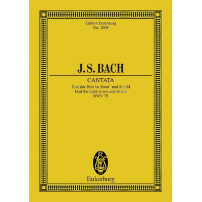 EULENBURG BACH J.S. - CANTATA NO.79 (FESTO REFORMATIONIS) BWV 79 - 3 SOLO PARTS, CHOIR AND CHAMBER ORCHESTRA