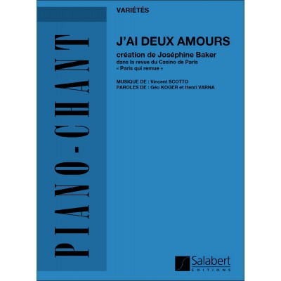 SCOTTO - J'AI DEUX AMOURS CHANT/PIANO
