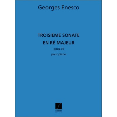 ENESCO G. - TROISIEME SONATE IN RE MAJEUR - OPUS 24 - PIANO