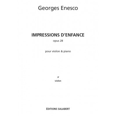 ENESCO G. - IMPRESSIONS D'ENFANCE, OP. 28 - VIOLON ET PIANO