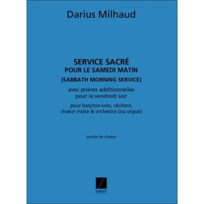 MILHAUD D. - SERVICE SACRE - SOLI, CHOEUR ET ORGUE 