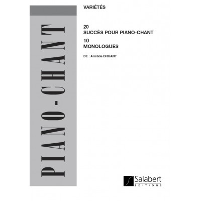 BRUANT - 2O SUCCES, 1O MONOLOGUES - CHANT ET PIANO