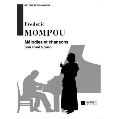 MOMPOU F. - MELODIES ET CHANSONS - COLLECTION XXE SIECLE - CHANT ET PIANO