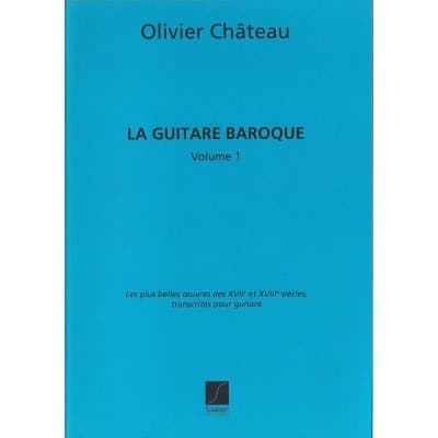 CHATEAU - LA GUITARE BAROQUE VOL.1 - GUITARE