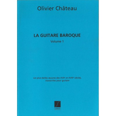 SALABERT CHATEAU - LA GUITARE BAROQUE VOL.1 - GUITARE