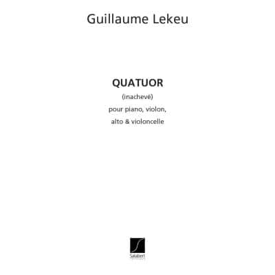 LEKEU - QUATUOR (INACHEVE) - TRIO A CORDES ET PIANO