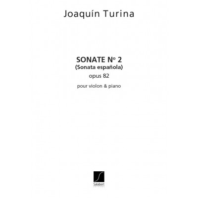 TURINA J. - SONATE N 2 OP 82 - VIOLON ET PIANO