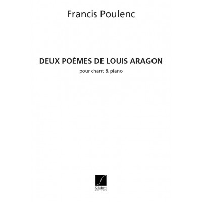 POULENC F. - DEUX POEMES DE LOUIS ARAGON - CHANT ET PIANO