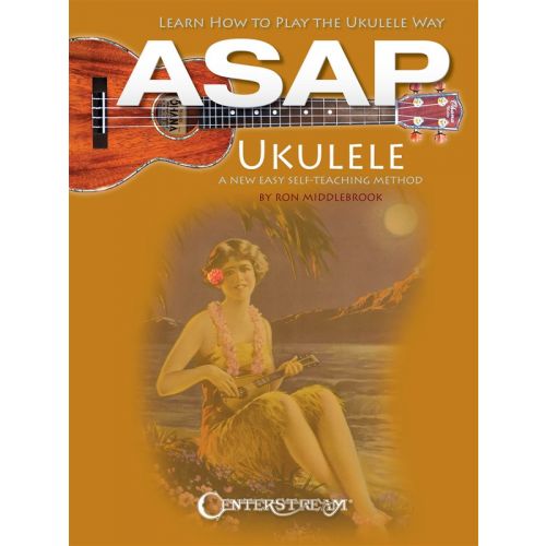 ASAP UKULELE LEARN HOW TO PLAY THE UKULELE WAY- UKULELE