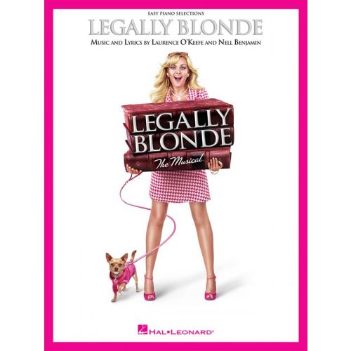 HAL LEONARD OKEEFE LAURENCE AND BENJAMIN NELL LEGALLY BLONDE EASY PIANO VOCAL SEL - PIANO SOLO