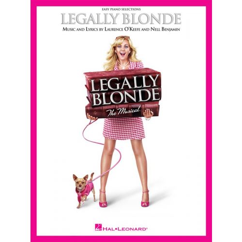 OKEEFE LAURENCE AND BENJAMIN NELL LEGALLY BLONDE EASY PIANO VOCAL SEL - PIANO SOLO