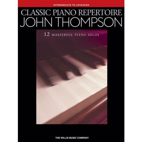 HAL LEONARD JOHN THOMPSON - JOHN THOMPSON - CLASSIC PIANO REPERTOIRE - PIANO SOLO