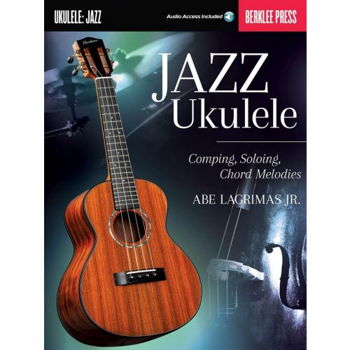 HAL LEONARD BERKLEE GUIDE - JAZZ UKULELE - COMPING, SOLOING, CHORD MELODIES