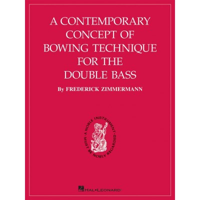 ZIMMERMANN F. - A CONTEMPORARY CONCEPT OF BOWING TECHNIQUE FOR THE DOUBLE BASS 