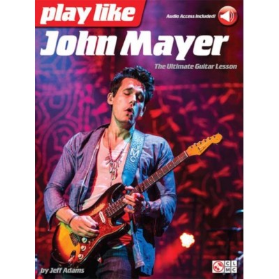 HAL LEONARD PLAY LIKE JOHN MAYER: THE ULTIMATE GUITAR LESSON