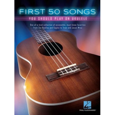 HAL LEONARD First 50 Songs You Should Play On Ukulele