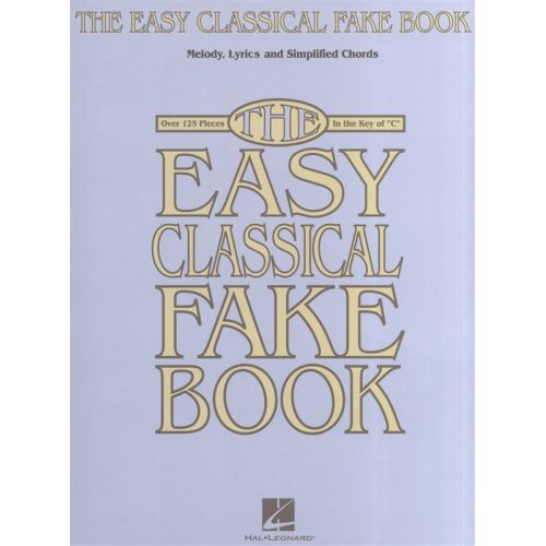 HAL LEONARD THE EASY CLASSICAL FAKE BOOK MELODY LYRICS AND SIMPLIFIED CHORDS - ALL INSTRUMENTS
