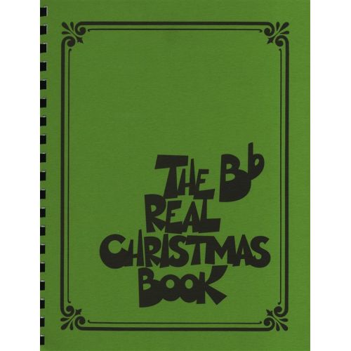 HAL LEONARD THE REAL CHRISTMAS BOOK REAL BOOK B FLAT EDITION MELODY LYRICS CHORDS - B FLAT INSTRUMENTS