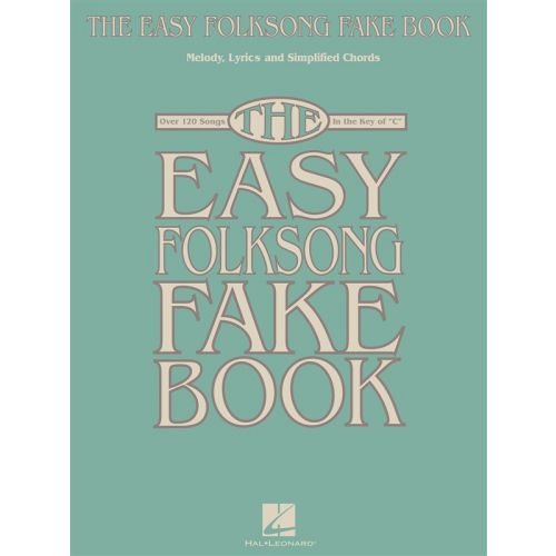 The Easy Folksong Fake Book Over 120 Songs In The Key Of C - C Instruments