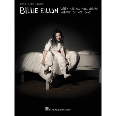 HAL LEONARD BILLIE EILISH - WHEN WE FALL ASLEEP, WHERE DO WE GO ? - PVG 