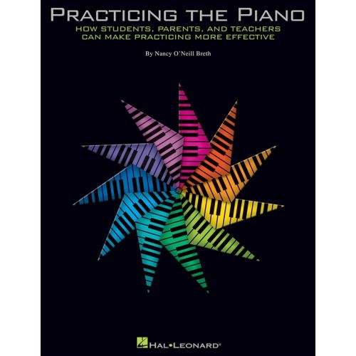 HAL LEONARD BRETH NANCY PRACTICING THE PIANO MAKE PRACTICING MORE EFFECTIVE - PIANO SOLO