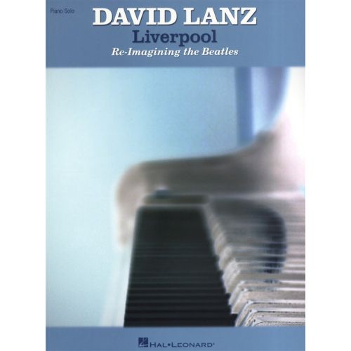 LANZ DAVID LIVERPOOL RE-IMAGINING THE BEATLES - PIANO SOLO