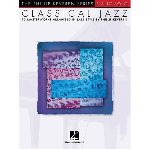KEVEREN PHILLIP - CLASSICAL JAZZ - 15 MASTERWORKS IN JAZZ STYLE - PIANO SOLO