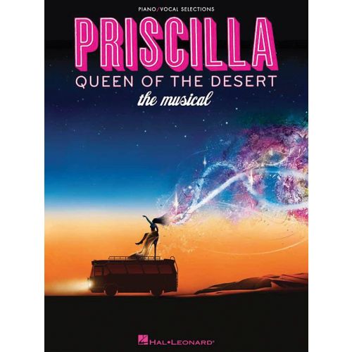 PRISCILLA QUEEN OF THE DESERT THE MUSICAL VOCAL SELECTIONS - PIANO AND VOCAL