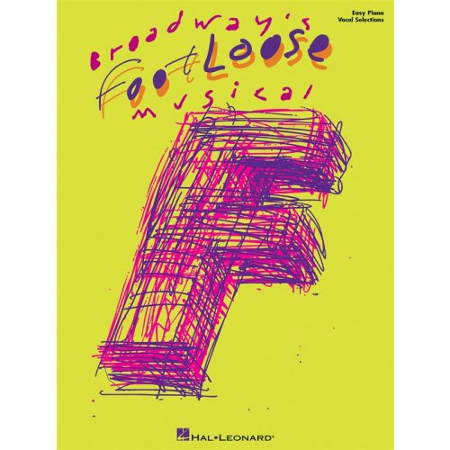 HAL LEONARD FOOTLOOSE THE BROADWAY MUSICAL EASY PIANO VOCAL SELECTIONS - PIANO SOLO