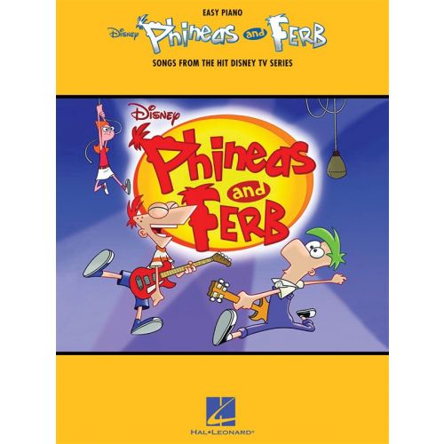 HAL LEONARD PHINEAS AND FERB - EASY PIANO SONGBOOK SONGS FROM THE TV SERIES - PIANO SOLO