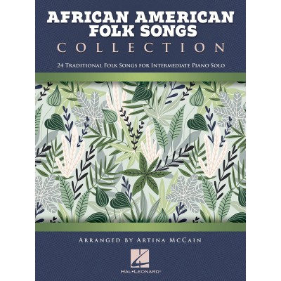 HAL LEONARD ARTINA MCCAIN - AFRICAN AMERICAN FOLK SONGS COLLECTION PIANO