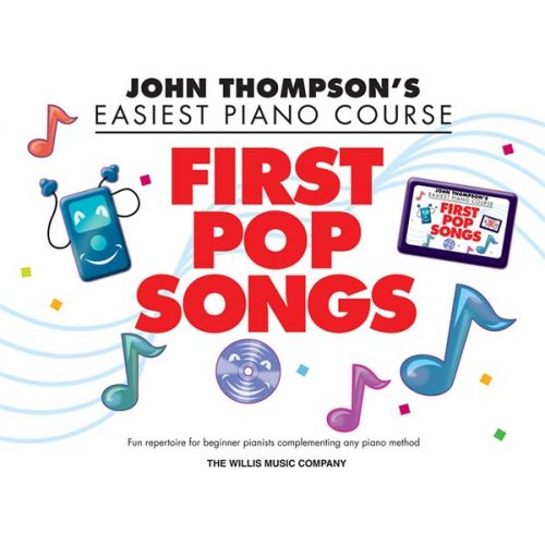 HAL LEONARD JOHN THOMPSON - JOHN THOMPSON'S EASIEST PIANO COURSE - FIRST POP SONGS - PIANO SOLO
