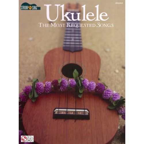 STRUM AND SING UKULELE THE MOST REQUESTED SONGS UKE- UKULELE