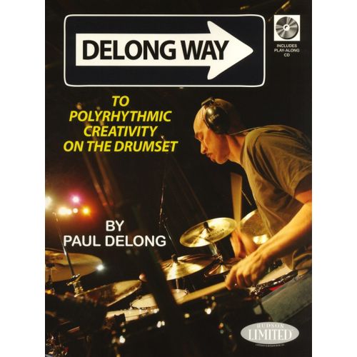 DELONG PAUL - DELONG WAY TO POLYRHYTHMIC CREATIVITY ON THE DRUMSET - DRUMS