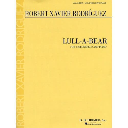 ROBERT XAVIER RODRIGUEZ - LULL-A-BEAR FOR CELLO AND PIANO