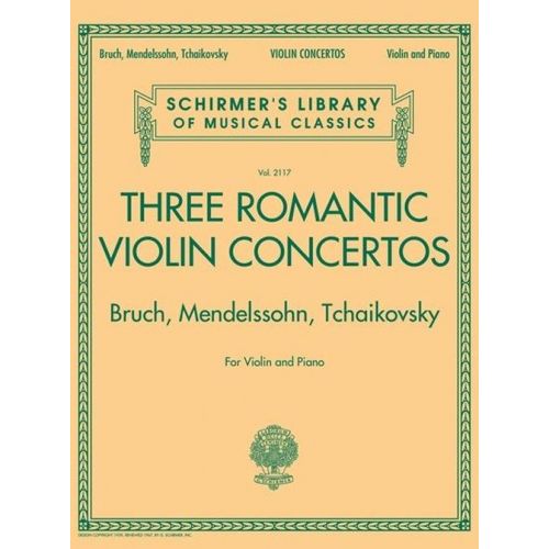 SCHIRMER THREE ROMANTIC VIOLIN CONCERTOS: BRUCH, MENDELSSOHN, TCHAIKOVSKY - VIOLON & PIANO
