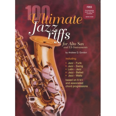 ADG PRODUCTIONS ANDREW D. GORDON - 100 ULTIMATE JAZZ RIFFS - Eb INSTRUMENTS