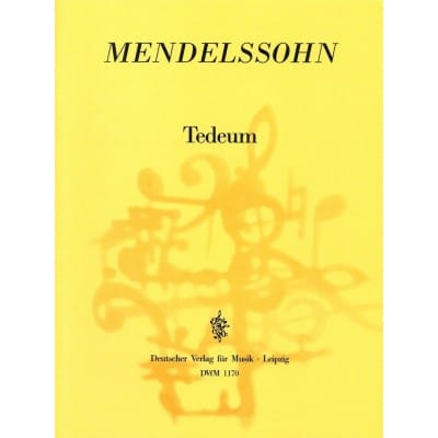 MENDELSSOHN-BARTHOLDY F. - TE DEUM - SOLI, MIXED CHOIR, BASSO CONTINUO