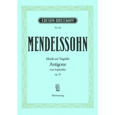 MENDELSSOHN-BARTHOLDY F. - ANTIGONE OP. 55 - VOICE AND PIANO