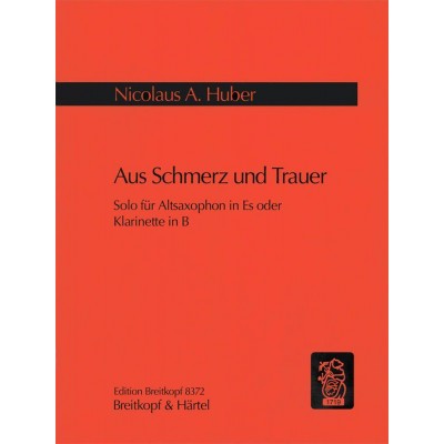 HUBER NICOLAUS A. - AUS SCHMERZ UND TRAUER - A-SAXOPHONE